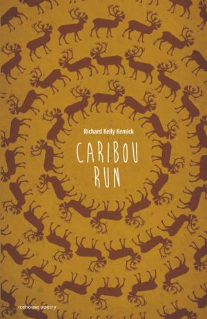Cover of the book Caribou Run by Alden Nowlan, Douglas Glover, Lynn Coady, Shauna Singh Baldwin, Kathryn Kuitenbrouwer, Mark Anthony Jarman