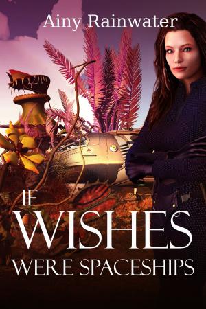 Cover of the book If Wishes Were Spaceships by C.L. Roman