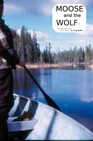 Cover of the book The MOOSE and the Doug WOLFe by Lance Van Auken, Robin Van Auken