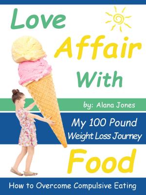 Cover of Love Affair With Food: My 100 Pound Weight Loss Journey How to Overcome Compulsive Eating