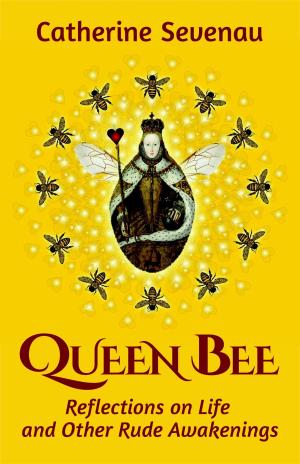 Cover of the book Queen Bee: Reflections on Life and Other Rude Awakenings by Ashley Davis