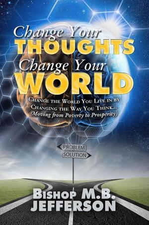 Book cover of Change Your Thoughts Change Your World