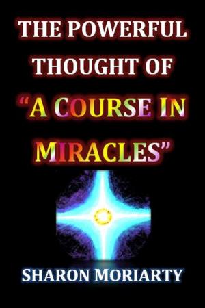 bigCover of the book The Powerful Thought Of "A Course In Miracles" by 