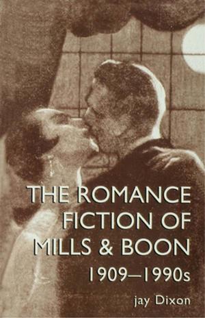 Cover of the book The Romantic Fiction Of Mills & Boon, 1909-1995 by Peter Warr, Guy Clapperton