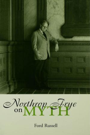 Cover of the book Northrop Frye on Myth by Robert B. Lawson, E. Doris Anderson, Larry Rudiger