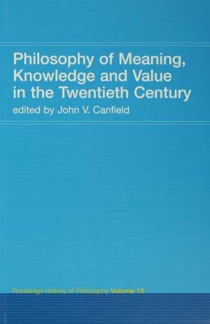 Cover of the book Philosophy of Meaning, Knowledge and Value in the 20th Century by Daniel Parrochia