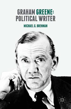 Cover of the book Graham Greene: Political Writer by Peter Kraftl, Matej Blazek