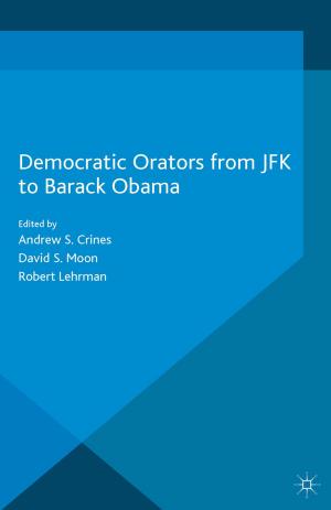 Cover of the book Democratic Orators from JFK to Barack Obama by Lianne Taylor