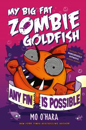 Book cover of Any Fin Is Possible: My Big Fat Zombie Goldfish