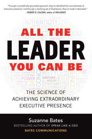 Cover of the book All the Leader You Can Be: The Science of Achieving Extraordinary Executive Presence by Charles Weiner, J. Larry Jameson, Anthony S. Fauci, Dennis L. Kasper, Stephen L. Hauser, Dan L. Longo, Joseph Loscalzo