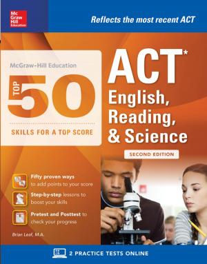 Cover of the book McGraw-Hill: Top 50 ACT English, Reading, and Science Skills for a Top Score, Second Edition by Nicholas A.C. Read, Stephen J. Bistritz, Ed.D.