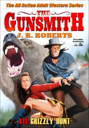 Cover of the book The Gunsmith 411: Grizzly Hunt by James W. Marvin