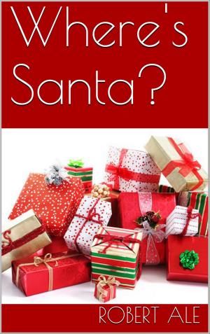 Cover of the book Where's Santa by Robert Ale