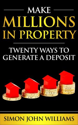 Cover of Make Millions In Property: Twenty Ways To Generate A Deposit - Sample