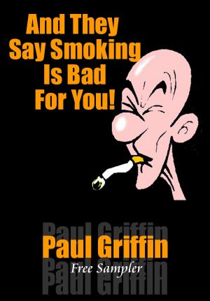 Cover of the book And They Say Smoking Is Bad For You by Tobin Loshento