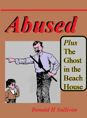 Cover of the book Abused plus The Ghost in the Beach House by Erdal Akdogan