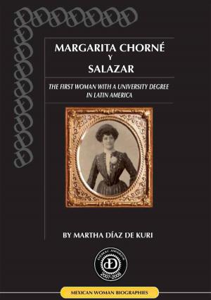 Cover of the book Margarita Chorné y Salazar, the First Woman in Latin America with a University Degree by J. Anne Heffernan