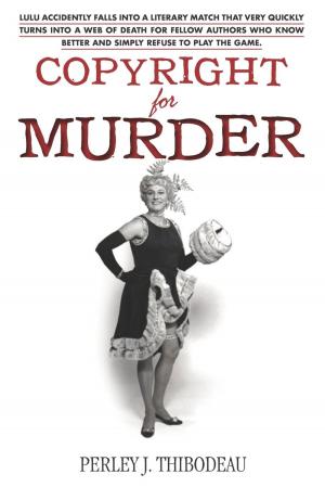 Cover of the book Copyright for Murder by Perley J. Thibodeau