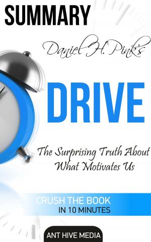 Book cover of Daniel H Pink's Drive: The Surprising Truth About What Motivates Us Summary