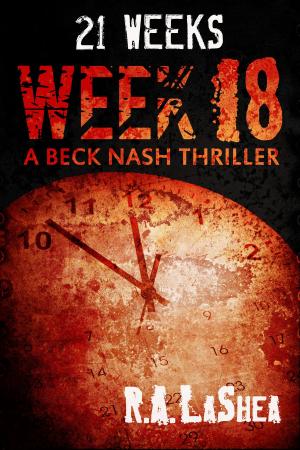 Cover of the book 21 Weeks: Week 18 by R.A. LaShea