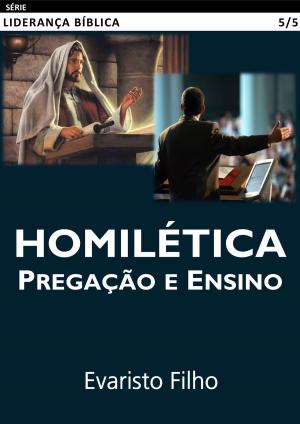 Cover of the book Homilética: Pregação e Ensino by Evaristo Filho