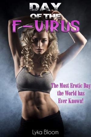 Cover of the book Day of the F-Virus by Lyka Bloom