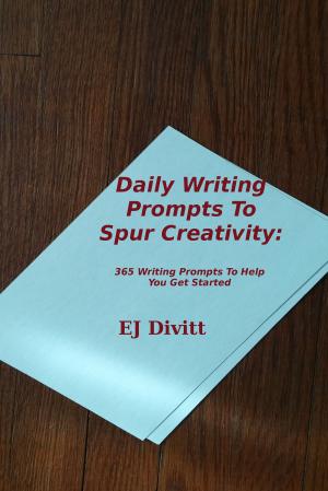 Cover of Daily Writing Prompts To Spur Creativity: 365 Writing Prompts To Help You Get Started