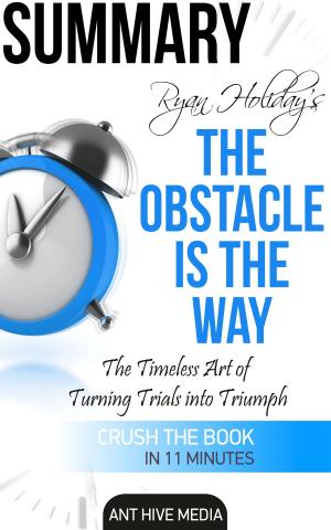 Book cover of Ryan Holiday's The Obstacle Is the Way: The Timeless Art of Turning Trials into Triumph Summary