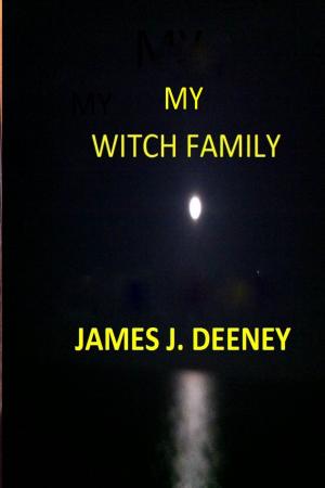 Cover of the book My Witch Family by James J. Deeney