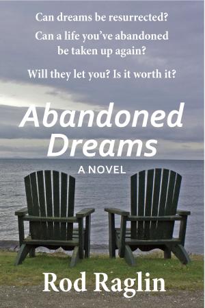 Cover of the book Abandoned Dreams by Rod Raglin