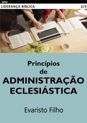 Cover of the book Princípios de Administração Eclesiástica by Stephen Robinson