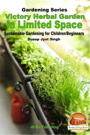 Cover of the book Victory Herbal Garden in Your Limited Space: Sustainable Gardening for Children/Beginners by Molly Davidson