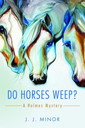 Cover of the book Do Horses Weep? by Patrick Gloutney