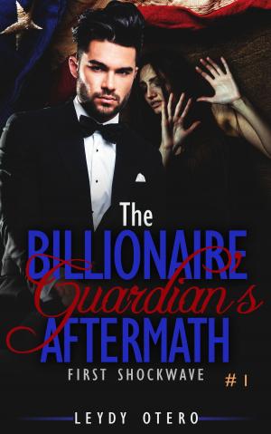 Cover of the book The First Shockwave: (The Billionaire Guardian's Aftermath Book 1) (A Billionaire Romance) by Kennedy Fox