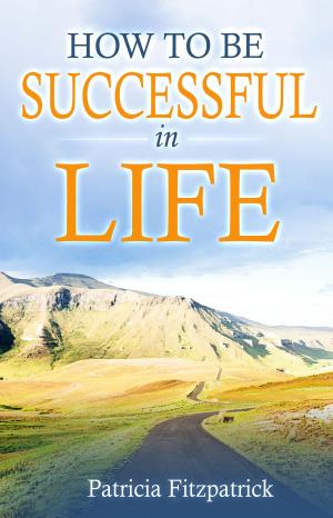 Cover of the book How to be Successful in Life by Kristina Sommers