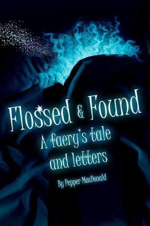 Cover of the book Flossed & Found: A Faery's Tale and Letters by nikki broadwell