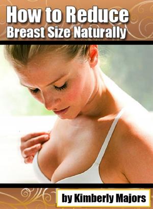 Cover of the book How to Reduce Breast Size Naturally by Kimberly Majors