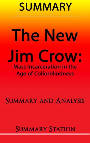 Cover of the book The New Jim Crow: Mass Incarceration in the Age of Colorblindness | Summary by Summary Station