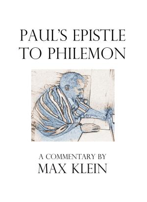 Cover of the book Paul's Epistle to Philemon, A Commentary by Max Klein by Max D