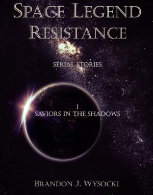 Cover of Space Legend: Resistance - Serial Story I: Saviors In The Shadows