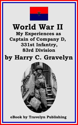 Cover of the book World War II: My Experiences as Captain of Company D, 331st Infantry, 83rd Division by Carol Harp Norman