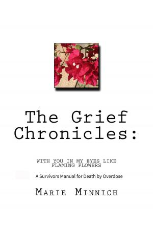 Book cover of The Grief Chronicles: With You in My Eyes Like Flaming Flowers: A Survivors Guide to Death by Overdose
