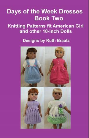 Cover of Days of the Week Dresses, Book 2, Knitting Patterns fit American Girl and other 18-Inch Dolls