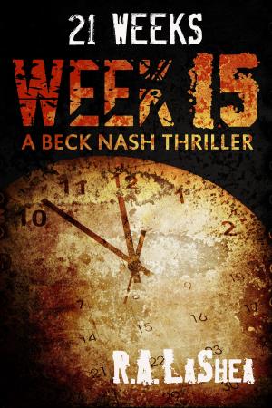 Cover of the book 21 Weeks: Week 15 by R.A. LaShea
