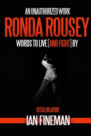 Cover of the book Ronda Rousey: Words to Live [And Fight] By by Francis Bennett