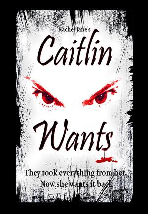 Cover of the book Caitlin Wants by Rhonda E. Kachur