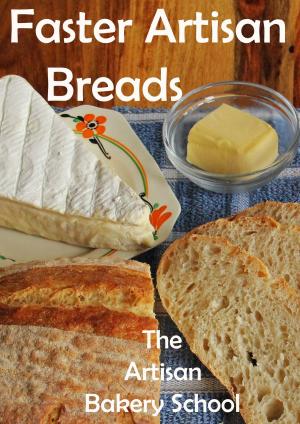 Cover of the book Faster Artisan Breads by The Artisan Bakery School