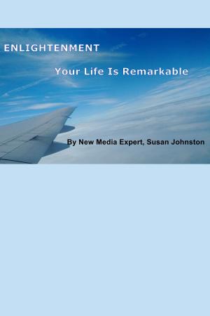 Book cover of Enlightenment Your Life is Remarkable a Journey with Susan Johnston