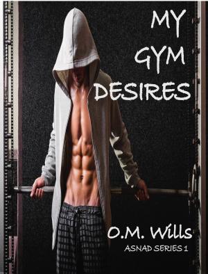 Cover of the book My Gym Desires by M Wills