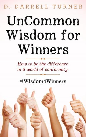 Cover of the book UnCommon Wisdom for Winners: How to Be the Difference in a World of Conformity by Roy Herbert Jarrett (RHJ)